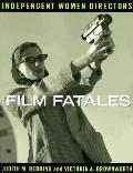 Film Fatales Independent Women Directors
