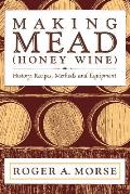 Making Mead Honey Wine History Recipes Methods & Equipment