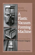 Secrets of Building a Plastic Vacuum Forming Machine