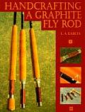 Handcrafting A Graphite Fly Rod