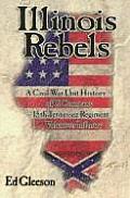 Illinois Rebels A Civil War Unit History