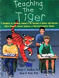 Teaching The Tiger A Handbook For Individuals Involved in the Education of Students with Attention Deficit Disorders Tourette Syndrome or Obsessive Compulsive Disorder