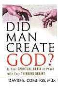 Did Man Create God Is Your Spiritual Brain at Peace with Your Thinking Brain