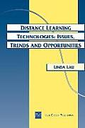 Distance Learning Technologies: Issues, Trends and Opportunities
