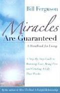 Miracles Are Guaranteed: A handbook for living