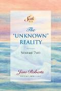 The Unknown Reality, Volume Two: A Seth Book