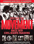 Putting the Movement Back Into Civil Rights Teaching A Resource Guide for Classrooms & Communities