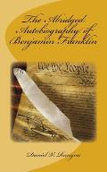 The Abridged Autobiography of Benjamin Franklin
