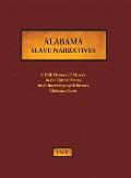 Alabama Slave Narratives: A Folk History of Slavery in the United States from Interviews with Former Slaves