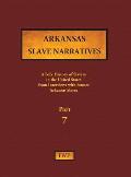 Arkansas Slave Narratives - Part 7: A Folk History of Slavery in the United States from Interviews with Former Slaves