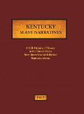 Kentucky Slave Narratives: A Folk History of Slavery in the United States from Interviews with Former Slaves