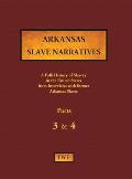 Arkansas Slave Narratives - Parts 3 & 4: A Folk History of Slavery in the United States from Interviews with Former Slaves
