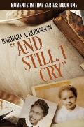 And Still, I Cry: A Journey from Poverty to the Senate