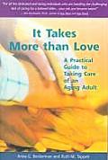 It Takes More Than Love A Practical Guide to Taking Care of an Aging Adult