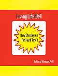 Living Life Well New Strategies for Hard Times