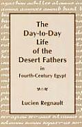The Day-To-Day Life of the Desert Fathers in Fourth-Century Egypt