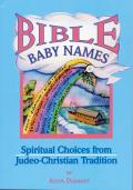 Bible Baby Names Spiritual Choices from Judeo Christian Tradition