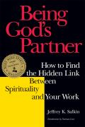 Being Gods Partner How to Find the Hidden Link Between Spirituality & Your Work