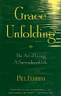 Grace Unfolding The Art of Living a Surrendered Life