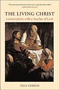 Living Christ Conversations with a Teacher of Love
