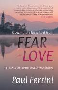 Crossing the Threshold from Fear to Love: 31 Days of Spiritual Awakening
