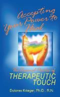 Accepting Your Power to Heal The Personal Practice of Therapeutic Touch
