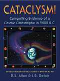 Cataclysm Compelling Evidence of a Cosmic Catastrophe in 9500 B C