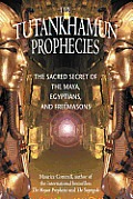 Tutankhamun Prophecies The Sacred Secret of the Maya Egyptians & Freemasons