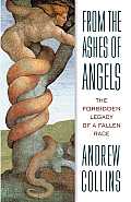 From the Ashes of Angels The Forbidden Legacy of a Fallen Race