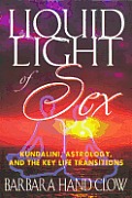 Liquid Light of Sex Kundalini Astrology & the Key Life Transitions