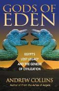 Gods of Eden Egypts Lost Legacy & the Genesis of Civilization