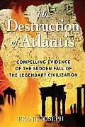 Destruction of Atlantis Compelling Evidence of the Sudden Fall of the Legendary Civilization