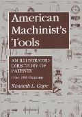 American Machinist's Tools: An Illustrated Directory of Patents