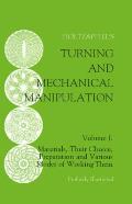 Turning and Mechanical Manipulation: Materials, Their Choice, Preparation and Various Modes of Working Them