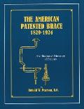 The American Patented Brace 1829-1924: An Illustrated Directory of Patents