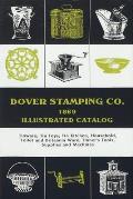 Dover Stamping Co. Illustrated Catalog, 1869: Tinware, Tin Toys, Tin Kitchen, Household, Toilet and Brittania Ware, Tinners' Tools, Supplies, and Mach