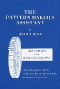 The Pattern Maker's Assistant: Lathe Work, Branch Work, Core Work, Sweep Work / Practical Gear Construction / Preparation and Use of Tools
