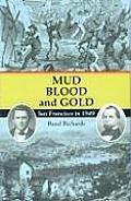 Mud Blood & Gold San Francisco in 1849
