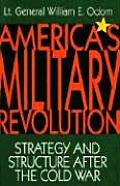 Americas Military Revolution Strategy & Structure after the Cold War