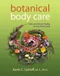 Botanical Body Care Herbs & Natural Healing for Your Whole Body