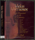 Violin Virtuosos From Paganini to the 21st Century