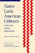 Native Latin American Cultures Through Their Discourse