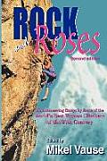Rock & Roses Mountaineering Essays by Some of the Worlds Best Women Climbers of the 20th Century