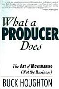 What a Producer Does The Art of Moviemaking Not the Business