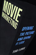 Movie Marketing: Opening the Picture and Giving It Legs