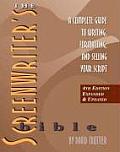 Screenwriters Bible A Complete Guide to Writing Formatting & Selling Your Script