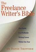 Freelance Writers Bible Your Guide to a Profitable Writing Career Within One Year