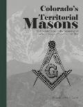 Colorado's Territorial Masons: An Annotated Index of the Proceedings of the Grand Lodge of Colorado, 1861-1876