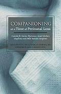 Companioning at a Time of Perinatal Loss: A Guide for Nurses, Physicians, Social Workers, Chaplains and Other Bedside Caregivers
