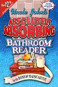 Uncle Johns Absolutely Absorbing Bathroom Reader